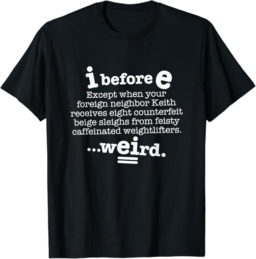 I Before E Except After C Funny Sentence Dark TShirt Amazon.co.uk Fashion I Before E Except After C Funny Sentence Dark TShirt Amazon.co.uk Fashion